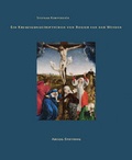 Cover: Ein Kreuzigungstriptychon von Rogier van der Weyden - Abegg-Stift.