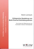 Cover: Erfolgreiche Gestaltung von Multi-Channel-Vertriebssystemen - GIM - Gesellsch. f. Innovatives Marketing
