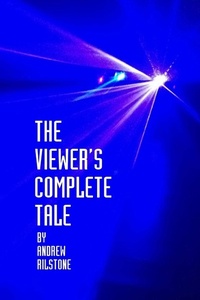 Enlarge image Cover: The Viewer's Complete Tale - Lulu Press Inc