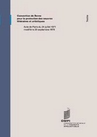 Abbildung von: Convention de Berne Pour La Protection Des Oeuvres Litteraires Et Artistiques - World Intellectual Property Organization