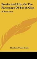Cover: Bertha And Lily; Or The Parsonage Of Beech Glen - Kessinger Publishing