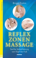 Cover: Reflexzonenmassage. Sanfte Selbstheilung von Kopf bis Fu&szlig; - Mankau Verlag