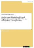 Cover: Der Kreislauf globaler Handels- und Kapitalstroeme am Beispiel der USA und ihres groessten Glaeubigers China - GRIN Verlag