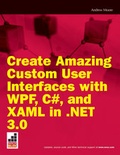 Cover: Create Amazing Custom User Interfaces with WPF, C#, and XAML in .NET 3.0 - Wrox