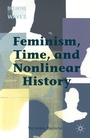 Cover: Feminism, Time, and Nonlinear History - Palgrave MacMillan