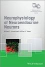 Cover: Neurophysiology of Neuroendocrine Neurons - Wiley