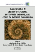 Cover: Case Studies in System of Systems, Enterprise Systems, and Complex Systems Engineering - CRC Press
