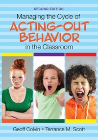 Enlarge image Cover: Managing the Cycle of Acting-Out Behavior in the Classroom - Corwin Press Inc