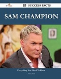 Cover: Sam Champion 36 Success Facts - Everything You Need to Know about Sam Champion - Emereo Publishing