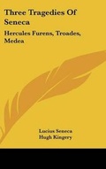 Cover: Three Tragedies of Seneca - Kessinger Publishing
