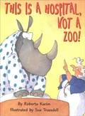 Cover: This Is a Hospital, Not a Zoo! - Clarion Books