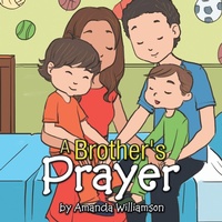Enlarge image Cover: A Brother's Prayer - Xlibris Corporation