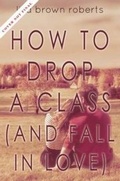 Cover: How to Drop a Class (and Fall in Love) - Entangled Publishing, LLC