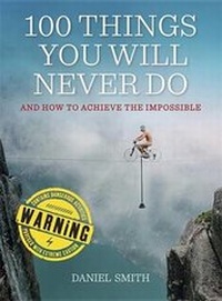 Abbildung von: 100 Things You Will Never Do - Quercus NA