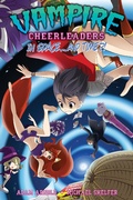 Cover: Vampire Cheerleaders Vol. 4 - Vampire Cheerleaders in Space...and Time?! - Seven Seas Entertainment, LLC
