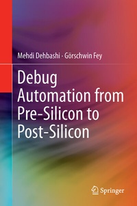Enlarge image Cover: Debug Automation from Pre-Silicon to Post-Silicon - Springer