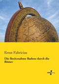 Cover: Die Besitznahme Badens durch die Roemer - Vero Verlag
