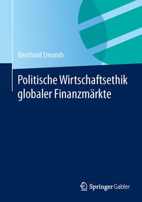 Abbildung von: Politische Wirtschaftsethik globaler Finanzmärkte - Springer Gabler