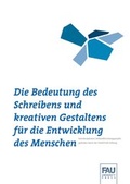 Cover: Die Bedeutung des Schreibens und kreativen Gestaltens f&uuml;r die Entwicklung des Menschen - FAU University Press