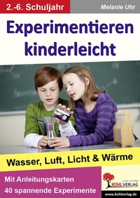 Abbildung von: Experimentieren kinderleicht - KOHL VERLAG Der Verlag mit dem Baum