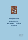 Cover: Geschichten, die meine Knochen erz&auml;hlen - Aumayer Druck- und Verlags Gesellschaft
