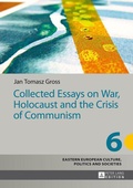 Cover: Collected Essays on War, Holocaust and the Crisis of Communism - Peter Lang Verlag