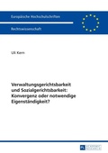 Cover: Verwaltungsgerichtsbarkeit und Sozialgerichtsbarkeit: Konvergenz oder notwendige Eigenst&auml;ndigkeit? - Peter Lang Verlag