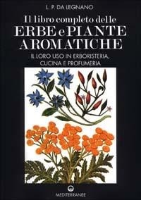 Abbildung von: Il libro completo delle erbe e piante aromatiche. Il loro uso in erboristeria, cucina e profumeria - Pentagramma;Edizioni Mediterranee