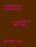 Cover: Jonathan Horowitz. Elisabeth Peyton. Secret Life - K&ouml;nig, Walther