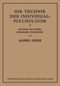 Abbildung von: Die Technik der Individual-Psychologie - J.F. Bergmann-Verlag