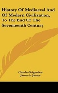 Cover: History Of Mediaeval And Of Modern Civilization, To The End Of The Seventeenth Century - Kessinger Publishing