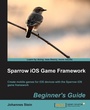 Cover: Sparrow IOS Game Framework Beginner's Guide - Packt Publishing