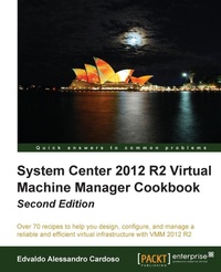Enlarge image Cover: System Center 2012 R2 Virtual Machine Manager Cookbook (Update) - Packt Publishing