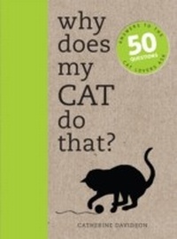 Enlarge image Cover: Why Does My Cat Do That? - Ivy Press