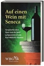 Cover: Auf einen Wein mit Seneca - Wissenschaftliche Buchgesellschaft (WBG)