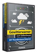 Cover: FRANZIS 65238 - Gewitterwarner zum Selberbauen - FRANZIS GmbH