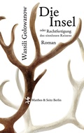 Cover: Die Insel oder Rechtfertigung des sinnlosen Reisens - Matthes & Seitz Berlin