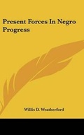 Cover: Present Forces In Negro Progress - Kessinger Publishing