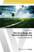 Cover: Die Grundlage der Neuevangelisierung - AV Akademikerverlag