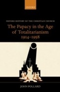 Cover: The Papacy in the Age of Totalitarianism, 1914-1958 - OUP eBook