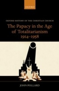Abbildung von: The Papacy in the Age of Totalitarianism, 1914-1958 - OUP eBook