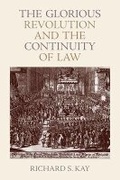 Cover: The Glorious Revolution and the Continuity of Law - The Catholic University of America Press