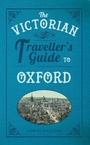 Cover: The Victorian Traveller's Guide to Oxford - Amberley Publishing