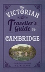 Cover: The Victorian Traveller's Guide to Cambridge - Amberley Publishing