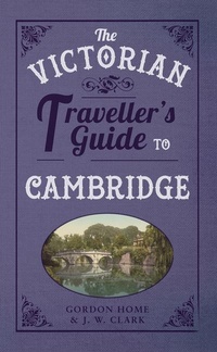 Enlarge image Cover: The Victorian Traveller's Guide to Cambridge - Amberley Publishing