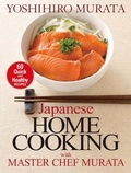 Cover: Japanese Home Cooking with Master Chef Murata: Sixty Quick and Healthy Recipes - Kodansha America, Inc