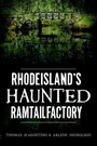 Cover: Rhode Island's Haunted Ramtail Factory - Arcadia Publishing (SC)