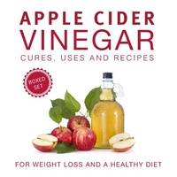 Abbildung von: Apple Cider Vinegar Cures, Uses and Recipes (Boxed Set): For Weight Loss and a Healthy Diet - Speedy Publishing Books