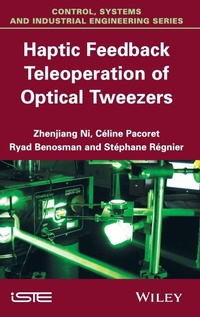 Enlarge image Cover: Haptic Feedback Teleoperation of Optical Tweezers - Wiley-ISTE