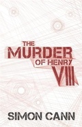 Cover: Murder of Henry VIII - Coombe Hill Publishing